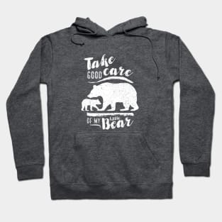 Take good care of my little bear Hoodie